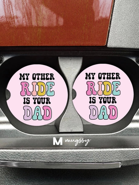 My Other Ride is Your Dad ~ Car Coaster
