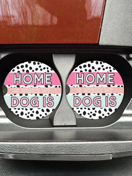 Home is Where my Dog Is ~ Car Coaser